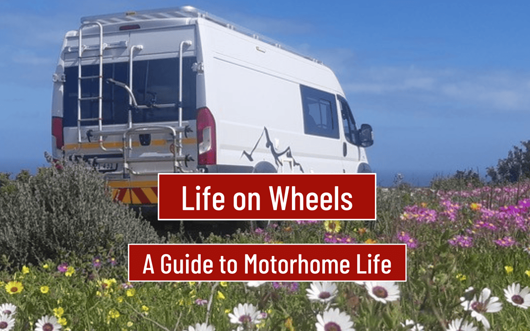 Life on Wheels:  A Guide to Motorhome Life