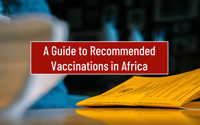 A Guide to Recommended Vaccinations in Africa